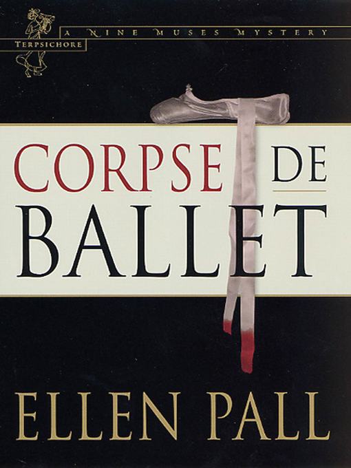 Title details for Corpse de Ballet by Ellen Pall - Available